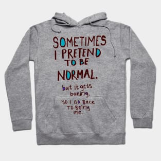 Being Normal Hoodie